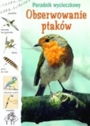 Obserwowanie ptaków Poradnik wycieczkowy - Davidson Susanna, Courtland Sarah, Davies Kate