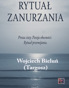 Rytuał Zanurzania - Wojciech Bieluń Targosz
