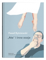 Ate i inne eseje - Bytniewski Paweł
