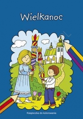 Kolorowanka. Wielkanoc - Renata Bocian