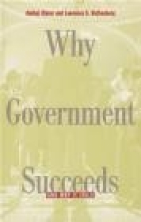 Why Government Succeeds Lawrence S. Rothenberg, Amihai Glazer, A Glazer