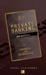 Private banking po polsku Zarabiaj jak najbogatsi Paweł Zielewski