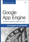 Google App Engine Tworzenie wydajnych aplikacji w Javie Jonge Adriaan