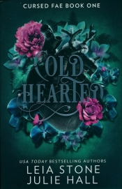 Cold Hearted. Cursed Fae. Book 1 - Julie Hall, Leia Stone