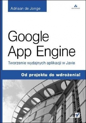 Google App Engine Tworzenie wydajnych aplikacji w Javie - Adriaan de Jonge