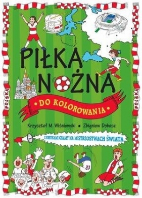 Piłka nożna do kolorowania - Wiśniewski M. Krzysztof (tłum.), Dobosz Zbigniew (ilustr.)