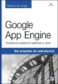 Google App Engine Tworzenie wydajnych aplikacji w Javie - Jonge Adriaan