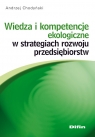 Wiedza i kompetencje ekologiczne w strategiach rozwoju przedsiębiorstw Chodyński Andrzej