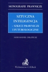 Sztuczna inteligencja szkice prawnicze i futurologiczne Aleksander Chłopecki