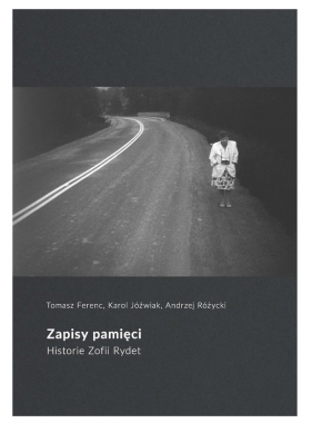 Zapisy pamięci - Tomasz Ferenc, Karol Jóźwiak, Andrzej Różycki