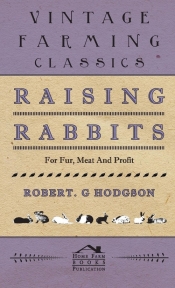 Raising Rabbits For Fur, Meat and Profit