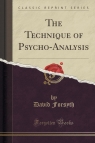 The Technique of Psycho-Analysis (Classic Reprint) Forsyth David