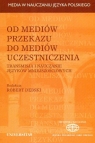 Od mediów przekazu do mediów uczestniczenia Transmisja i nauczanie