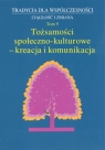 Tradycja dla Współczesności. Ciągłość i Zmiana, t. 9: Tożsamości