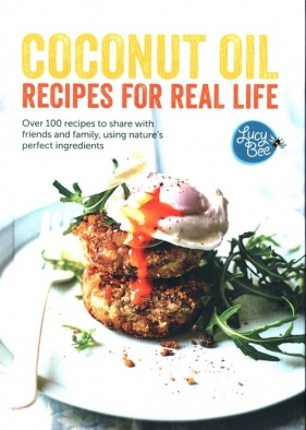 Coconut Oil: Recipes for Real Life - Lucy Bee