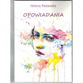 Opowiadania - Helena Pasławska