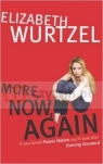 More, now, again Elizabeth  Wurtzel