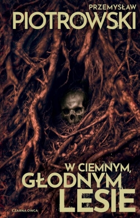 W ciemnym, głodnym lesie - Przemysław Piotrowski