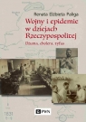 Wojny i epidemie w dziejach Rzeczypospolitej Dżuma, cholera, tyfus Paliga Renata Elżbieta