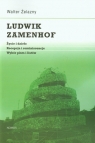 Ludwik Zamenhof Życie i dzieło. Recepcja i reminiscencja. Wybór pism i Żelazny Walter