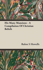 His Many Mansions - A Compilation Of Christian Beliefs