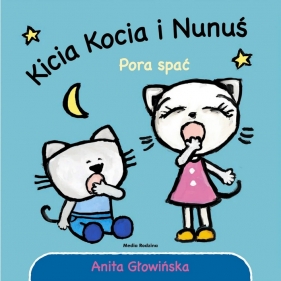 Kicia Kocia i Nunuś. Pora spać! - Anita Głowińska