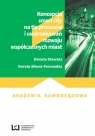 Koncepcja smart city na tle procesów i uwarunkowań rozwoju współczesnych Danuta Stawasz, Dorota Sikora-Fernandez