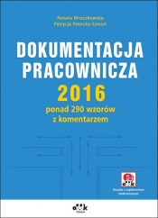 Dokumentacja pracownicza 2016 ponad 290 wzorów z komentarzem (z suplementem elektronicznym) (DKP1068e)