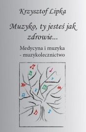 Muzyko, ty jesteś jak zdrowie - Krzysztof Lipka