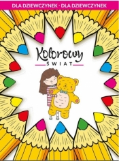 Kolorowy świat dla dziewczynek - Opracowanie zbiorowe