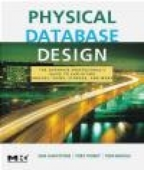 Physical Database Design Tom Nadeau, Sam S. Lightstone, Toby J. Teorey