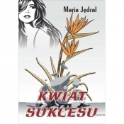 Kwiat sukcesu - Jędral Maria