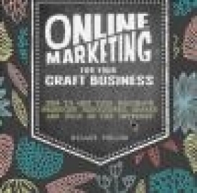 Online Marketing for Your Craft Business Hilary Pullen