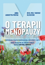 O terapii menopauzy. Czego ginekolog ci nie powie. Hormonalna terapia menopauzalna, suplementy, diet - Tadeusz Oleszczuk .