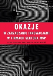 Okazje w zarządzaniu innowacjami w firmach sektora MŚP - Stefan Lachiewicz, Marek Matejun, Zdenĕk Mikoláš