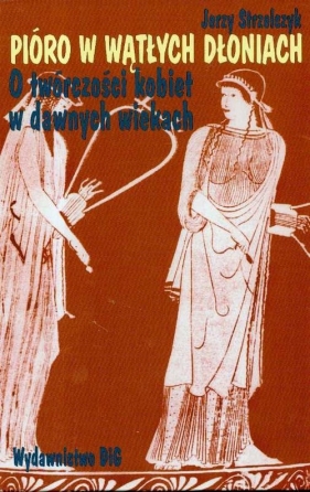 Pióro w wątłych dłoniach - Strzelczyk Jerzy