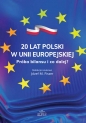 20 lat Polski w Unii Europejskiej. Próba bilansu i co dalej?