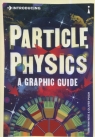 Introducing Particle Physics A Graphic Guide Tom Whyntie, Oliver Pugh