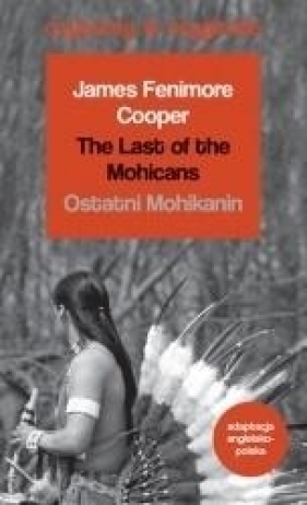 Czytamy w oryginale - Ostatni Mohikanin - James Fenimore Cooper