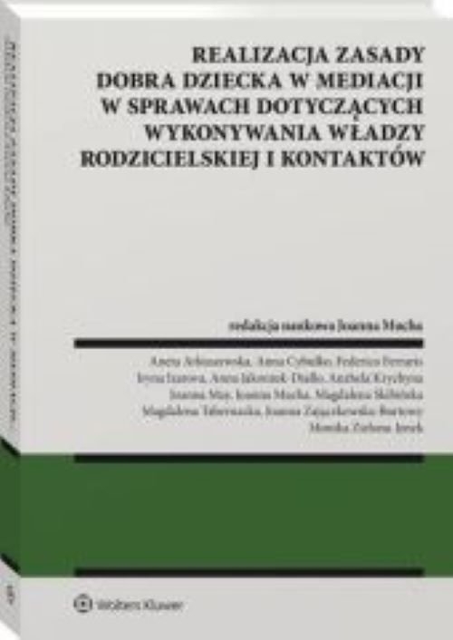 Realizacja zasady dobra dziecka w mediacji w sprawach dotyczących wykonywania władzy rodzicielskiej