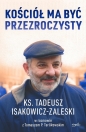 Kościół ma być przezroczysty - Tomasz Terlikowski, Tadeusz Isakowicz-Zaleski
