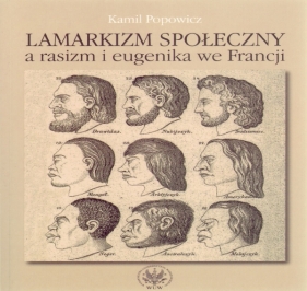 Lamarkizm społeczny a rasizm i eugenika we Francji - Kamil Popowicz