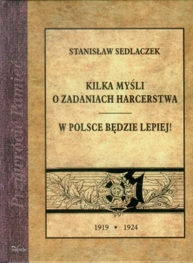 Kilka myśli o zadaniach harcerstwa W Polsce będzie lepiej! - Sedlaczek Stanisław