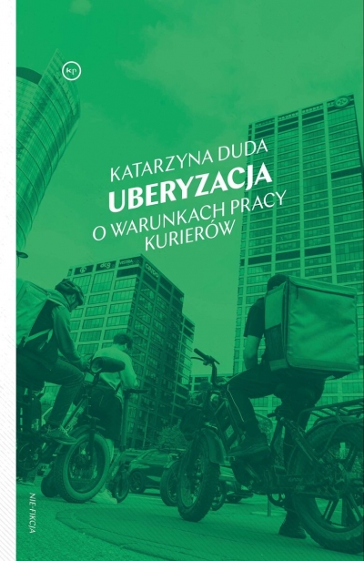 <img src='https://webimage.pl/pics/891/7/d9788368267891.jpg' style='height:440px' /> Uberyzacja. O warunkach pracy kurierów