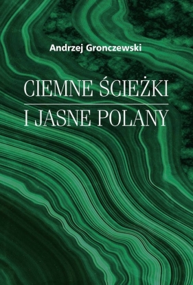 Ciemne ścieżki i jasne polany - Gronczewski Andrzej