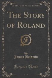 The Story of Roland (Classic Reprint) - James Baldwin