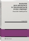 Badanie due diligence w transakcjach fuzji i przejęć Grzegorz Keler