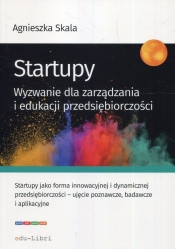 Startupy Wyzwanie dla zarządzania i edukacji przedsiębiorczości - Skala Agnieszka