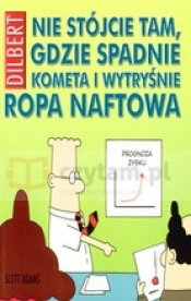 Dilbert Nie stójcie tam gdzie spadnie kometa i wytryśnie ropa naftowa