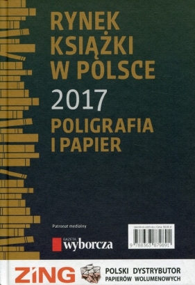 Rynek książki w Polsce 2017 Poligrafia i papier - Jóźwiak Bernard, Graczyk Tomasz